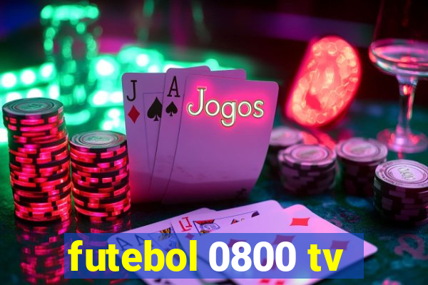 futebol 0800 tv